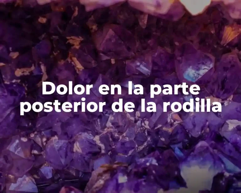 Dolor en la parte posterior de la rodilla