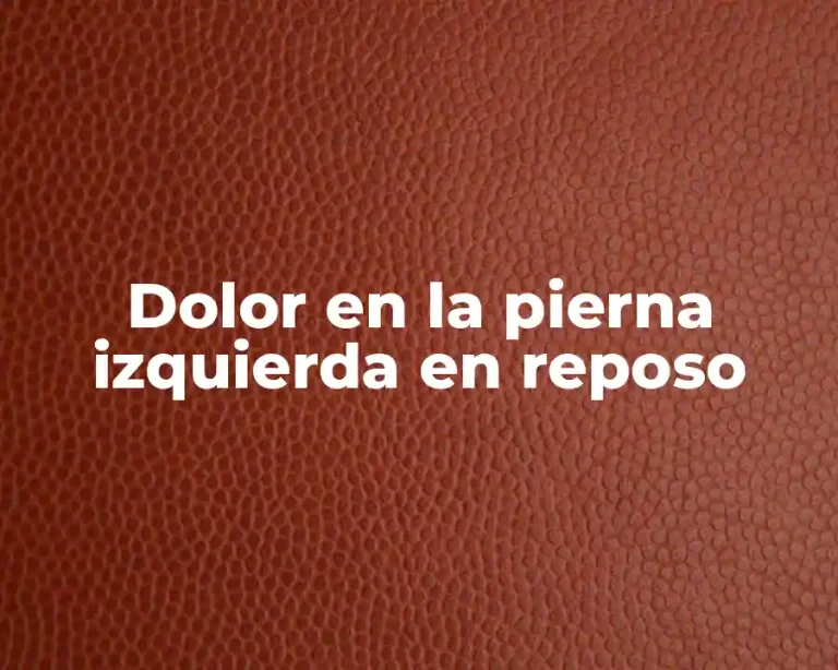 Dolor en la pierna izquierda en reposo