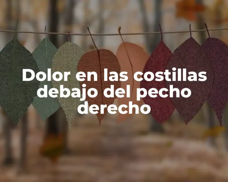 Dolor en las costillas debajo del pecho derecho