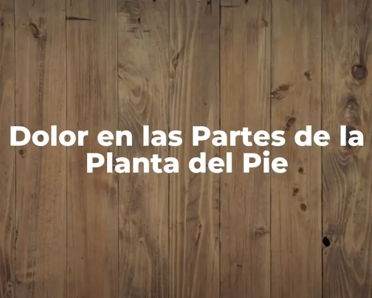 Dolor en las Partes de la Planta del Pie
