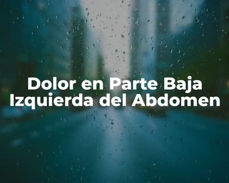 Dolor en Parte Baja Izquierda del Abdomen