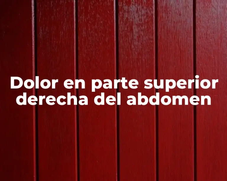 Dolor en parte superior derecha del abdomen