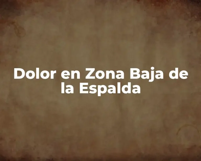 Dolor en Zona Baja de la Espalda