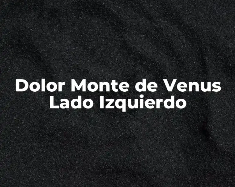 Dolor Monte de Venus Lado Izquierdo