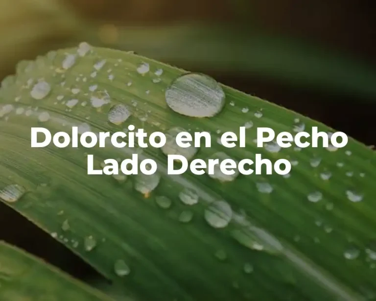 Dolorcito en el Pecho Lado Derecho