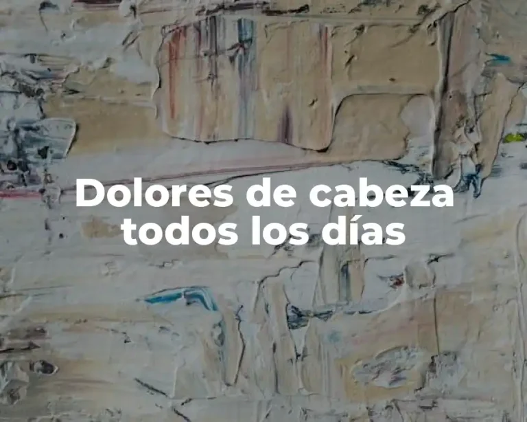 Dolores de cabeza todos los días