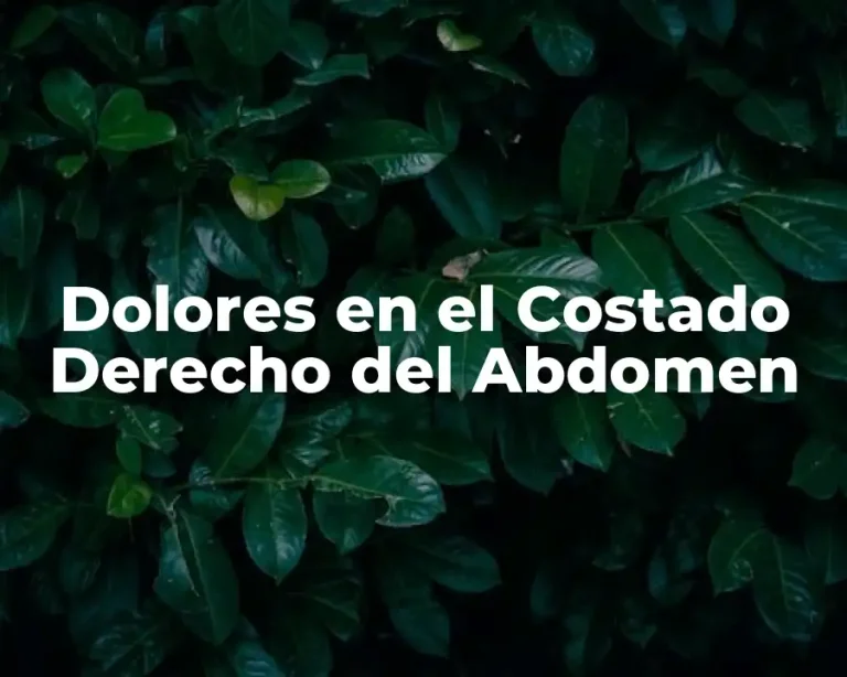 Dolores en el Costado Derecho del Abdomen