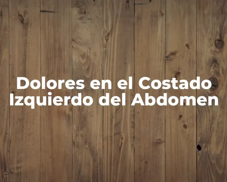 Dolores en el Costado Izquierdo del Abdomen