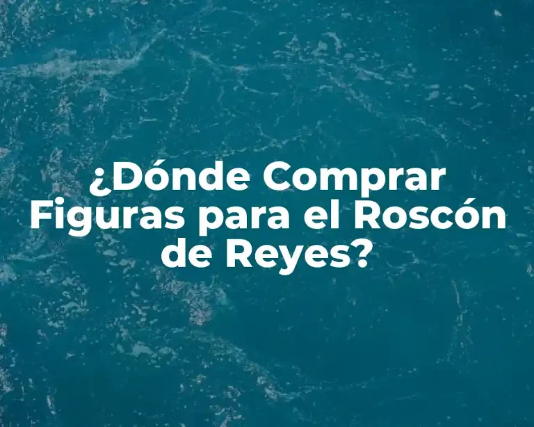 ¿Dónde Comprar Figuras para el Roscón de Reyes?