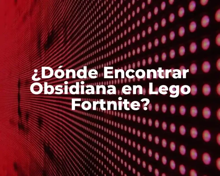 ¿Dónde Encontrar Obsidiana en Lego Fortnite?