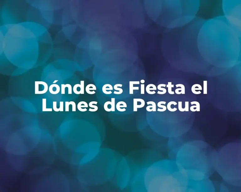 Dónde es Fiesta el Lunes de Pascua