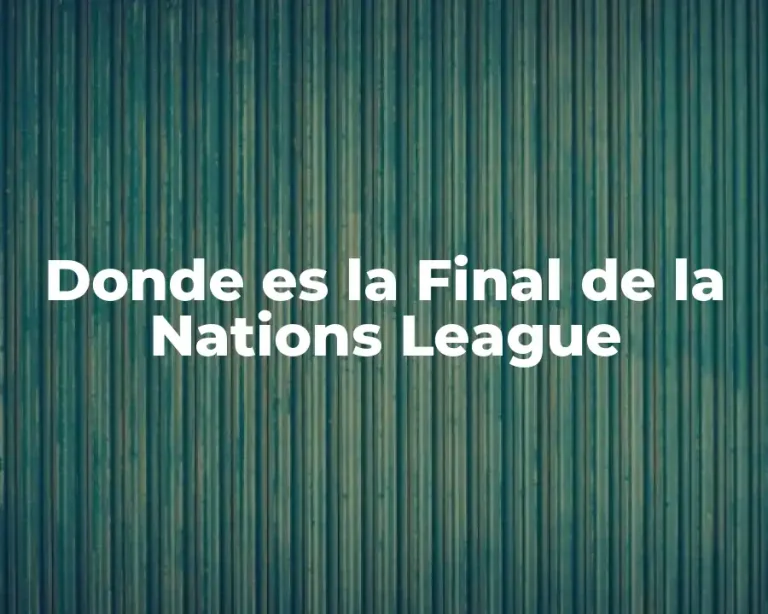 Donde es la Final de la Nations League