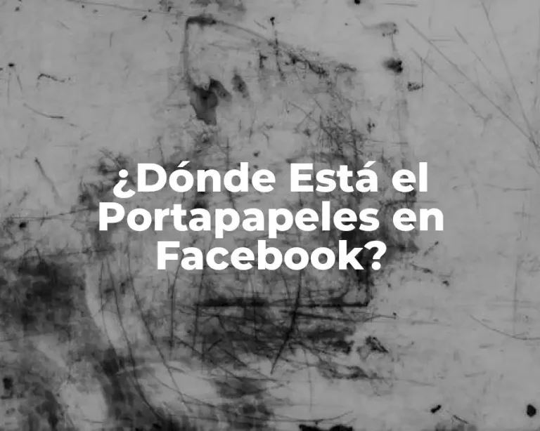 ¿Dónde Está el Portapapeles en Facebook?