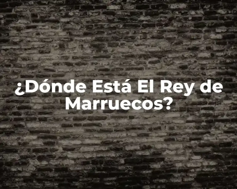 ¿Dónde Está El Rey de Marruecos?