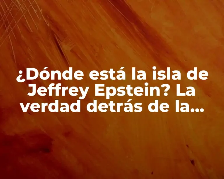 ¿Dónde está la isla de Jeffrey Epstein? La verdad detrás de la misteriosa isla de Little St. James