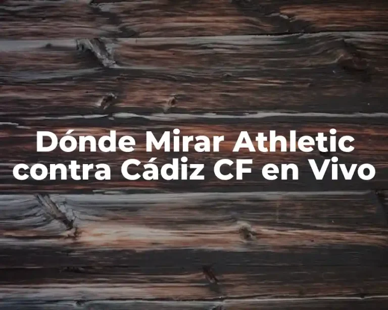 Dónde Mirar Athletic contra Cádiz CF en Vivo
