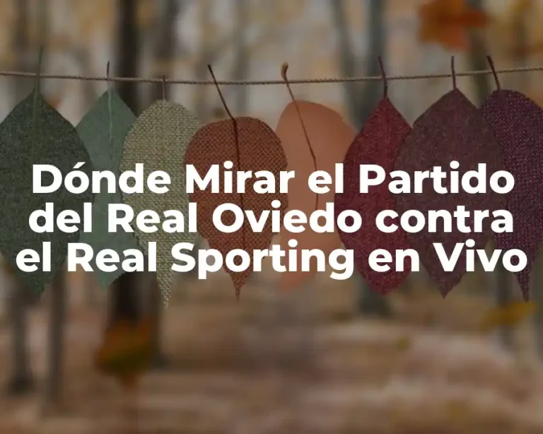 Dónde Mirar el Partido del Real Oviedo contra el Real Sporting en Vivo