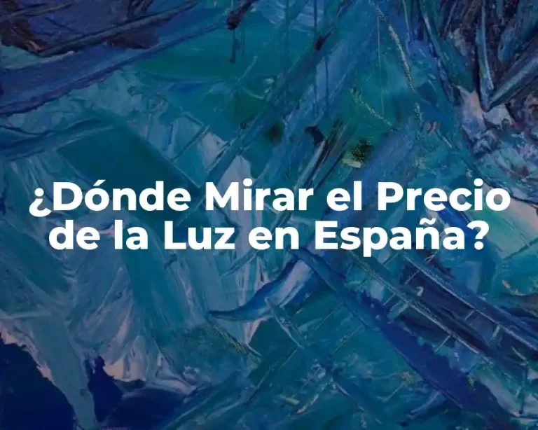 ¿Dónde Mirar el Precio de la Luz en España?