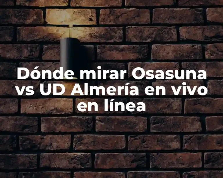 Dónde mirar Osasuna vs UD Almería en vivo en línea