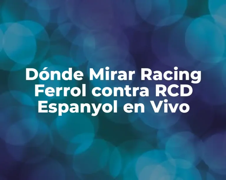Dónde Mirar Racing Ferrol contra RCD Espanyol en Vivo