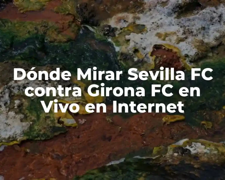 Dónde Mirar Sevilla FC contra Girona FC en Vivo en Internet