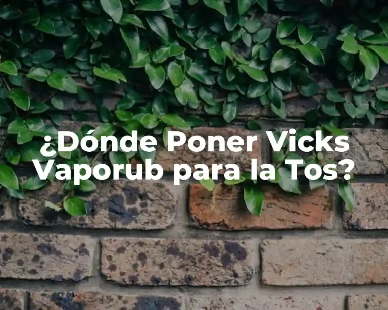 ¿Dónde Poner Vicks Vaporub para la Tos?