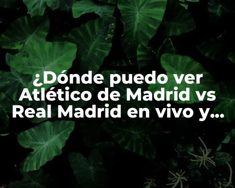 ¿Dónde puedo ver Atlético de Madrid vs Real Madrid en vivo y en directo?