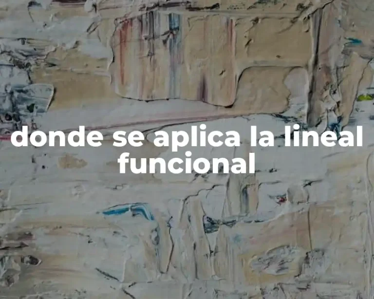 donde se aplica la lineal funcional
