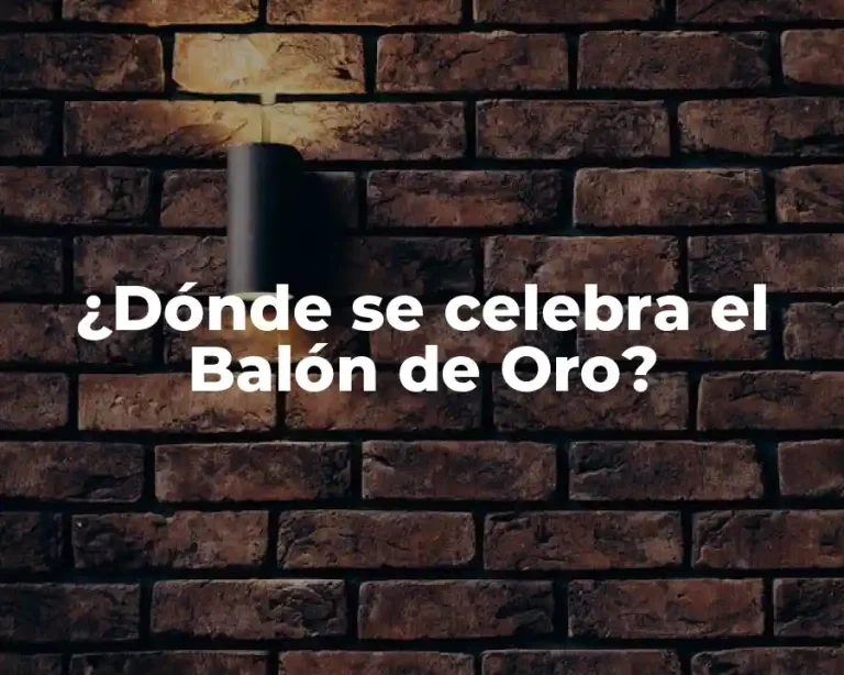 ¿Dónde se celebra el Balón de Oro?