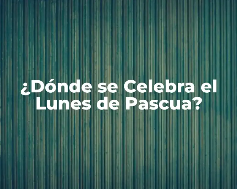 ¿Dónde se Celebra el Lunes de Pascua?