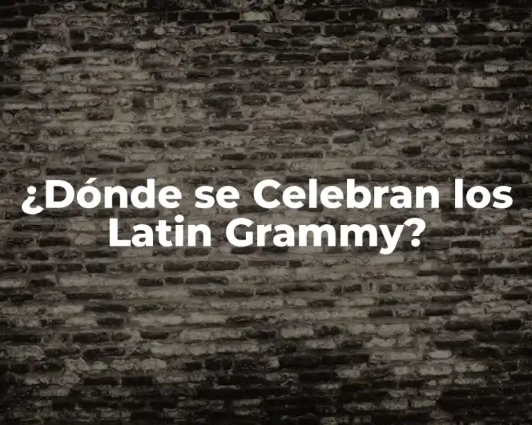 ¿Dónde se Celebran los Latin Grammy?