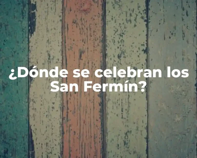 ¿Dónde se celebran los San Fermín?