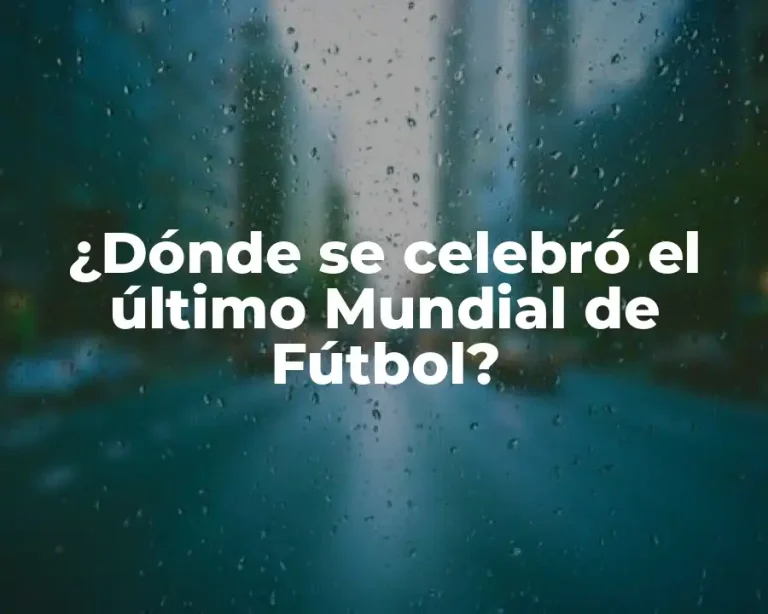 ¿Dónde se celebró el último Mundial de Fútbol?