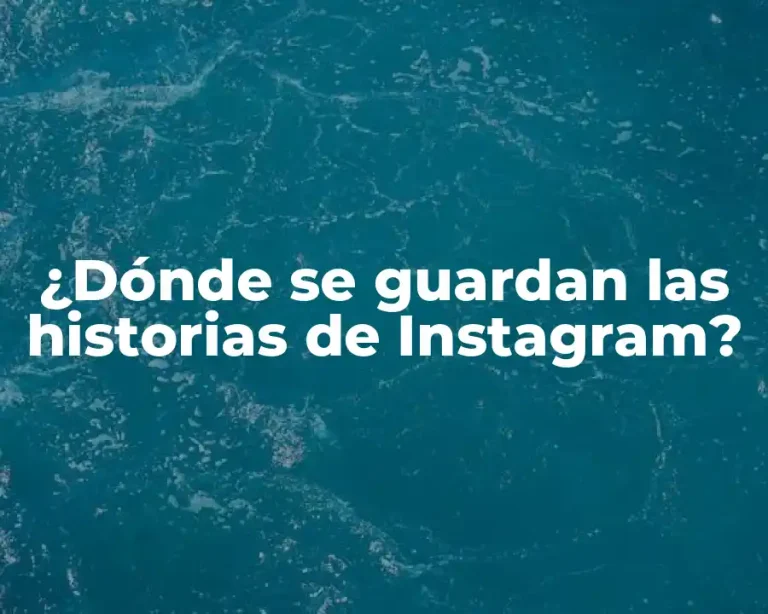 ¿Dónde se guardan las historias de Instagram?