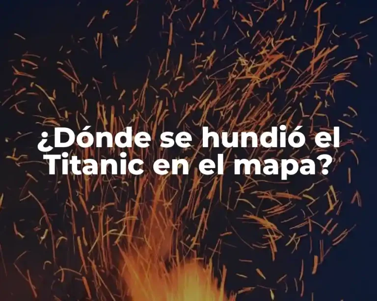 ¿Dónde se hundió el Titanic en el mapa?