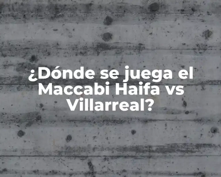 ¿Dónde se juega el Maccabi Haifa vs Villarreal?