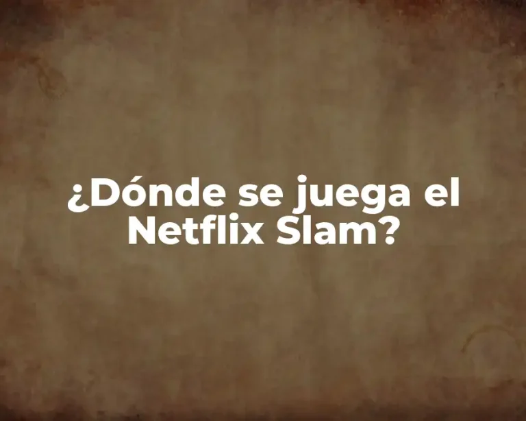 ¿Dónde se juega el Netflix Slam?