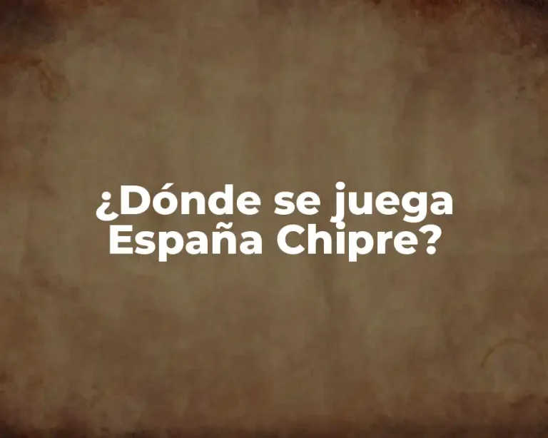 ¿Dónde se juega España Chipre?
