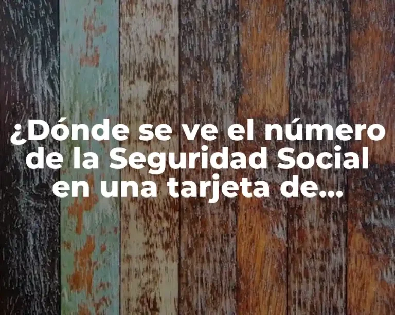 ¿Dónde se ve el número de la Seguridad Social en una tarjeta de crédito?