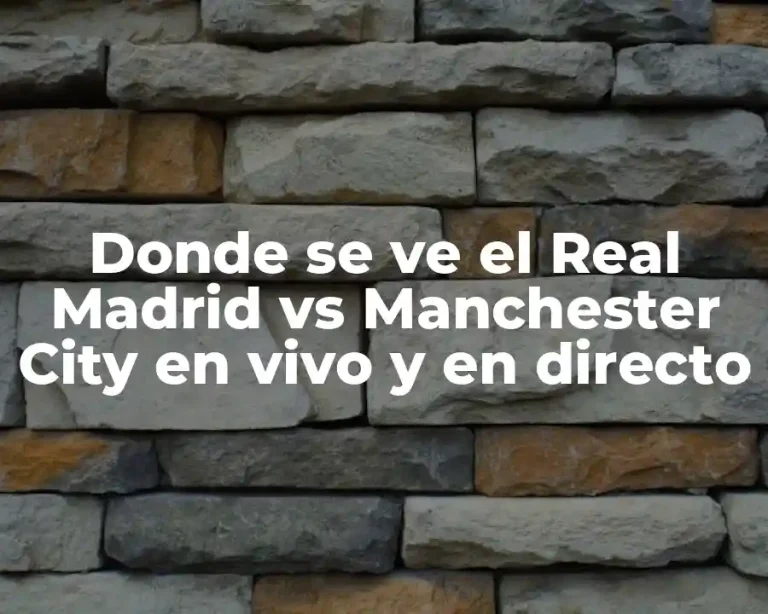 Donde se ve el Real Madrid vs Manchester City en vivo y en directo