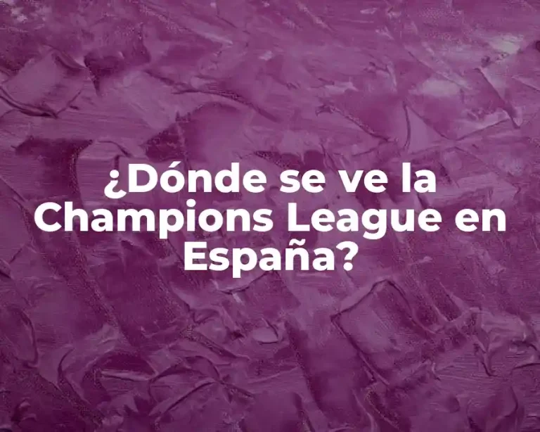 ¿Dónde se ve la Champions League en España?