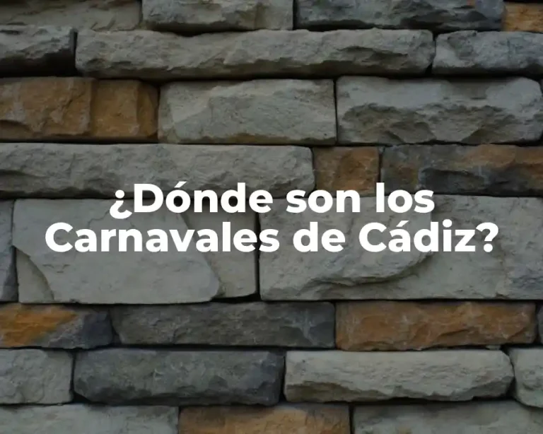 ¿Dónde son los Carnavales de Cádiz?