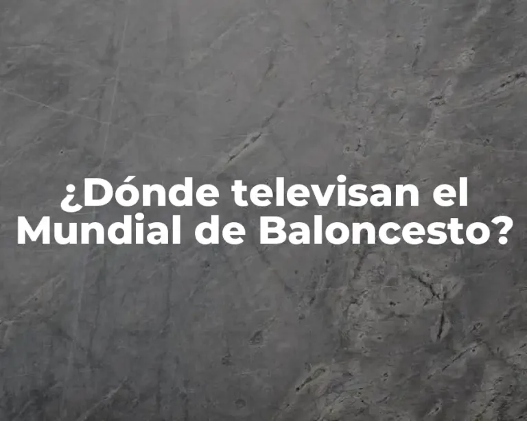 ¿Dónde televisan el Mundial de Baloncesto?
