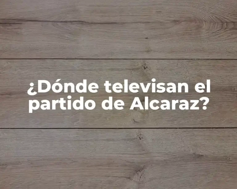 ¿Dónde televisan el partido de Alcaraz?