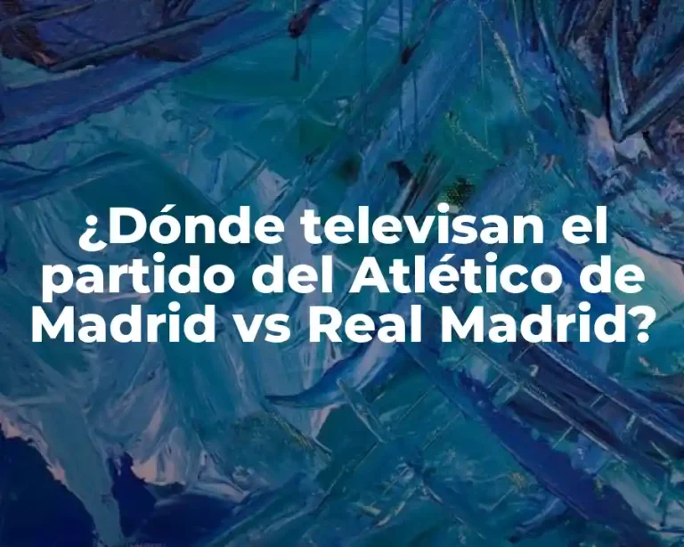 ¿Dónde televisan el partido del Atlético de Madrid vs Real Madrid?