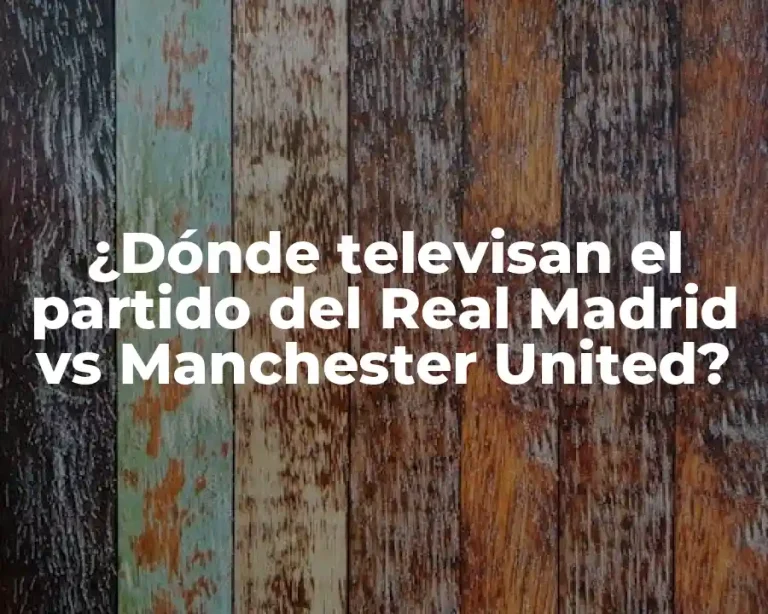 ¿Dónde televisan el partido del Real Madrid vs Manchester United?