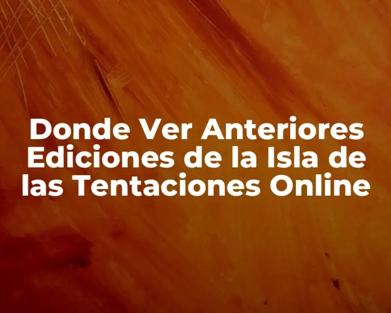 Donde Ver Anteriores Ediciones de la Isla de las Tentaciones Online