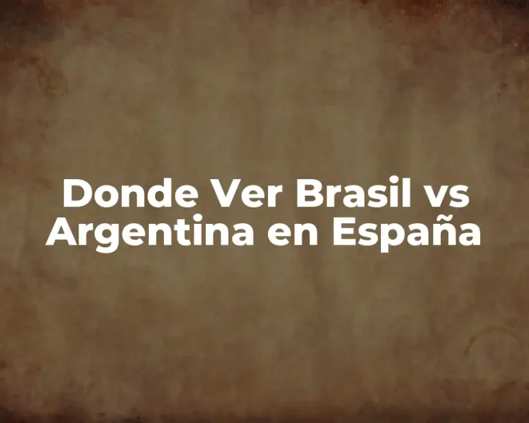 Donde Ver Brasil vs Argentina en España