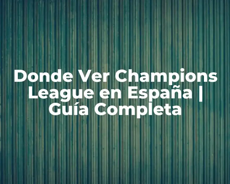 Donde Ver Champions League en España | Guía Completa
