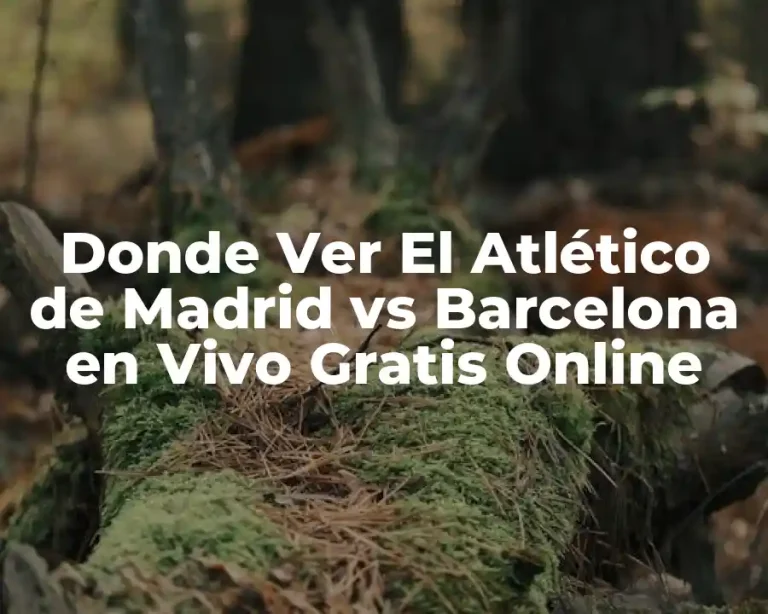 Donde Ver El Atlético de Madrid vs Barcelona en Vivo Gratis Online